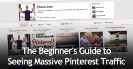 The Beginner’s Guide to Seeing Massive Pinterest Traffic