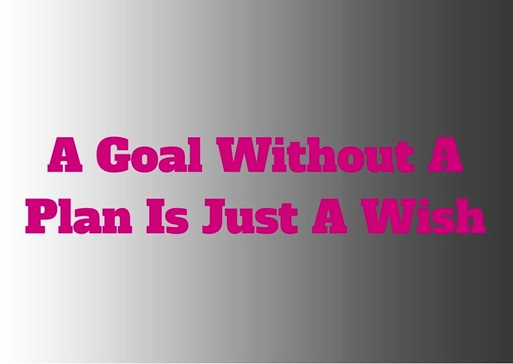 A Goal without a Plan is just a Wish